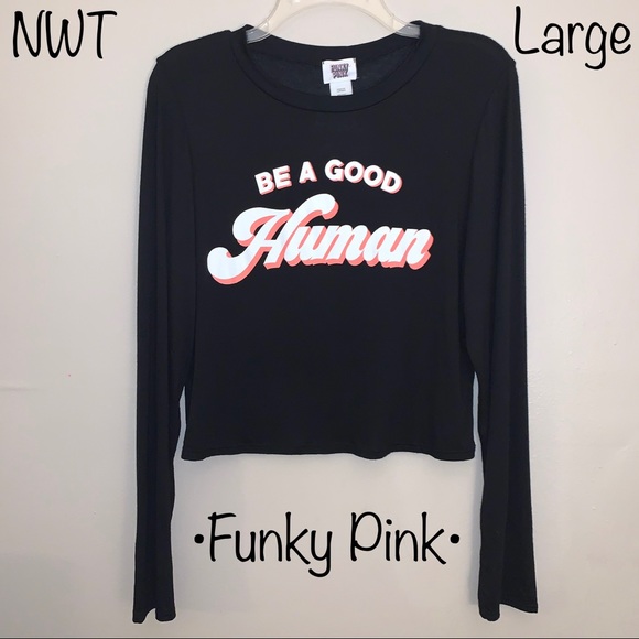 NWT Funky Pink Be A Good Human Long Sleeve Tee - Picture 1 of 5
